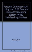 Pc Dos 4: A Selfâ€“Teaching Guide: Using the I.B.M.Personal Computer Operating System (Wiley Selfâ€“Teaching Guides)