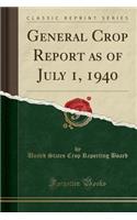 General Crop Report as of July 1, 1940 (Classic Reprint)