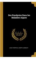 Des Paralysies Dans les Maladies Aigues