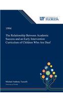 The Relationship Between Academic Success and an Early Intervention Curriculum of Children Who Are Deaf