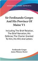 Sir Ferdinando Gorges And His Province Of Maine V1