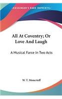 All At Coventry; Or Love And Laugh