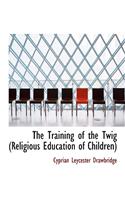 The Training of the Twig (Religious Education of Children)