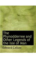 The Phynodderree and Other Legends of the Isle of Man