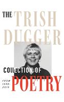The Trish Dugger Collection of Poetry