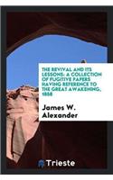 The Revival and Its Lessons: A Collection of Fugitive Papers Having Reference to the Great Awakening, 1858