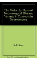 The Molecular Biology of Neurosurgical Disease: v. 8: Concepts in Neurosurgery