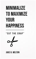 Minimalize to Maximize Your Happiness