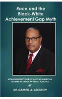 Race and the Black-White Achievement Gap Myth