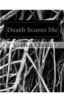 Death Scares Me