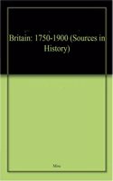 Britain: 1750-1900 (Sources In History)