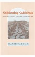 Cultivating California: Growers, Specialty Crops, and Labor, 1875-1920(Revisiting Rural America)