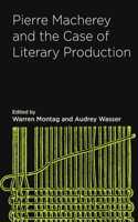 Pierre Macherey and the Case of Literary Production