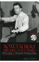 Tom Talbert D His Life and Times