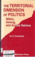 The Territorial Dimension of Politics: Within, Among, and Across Nations