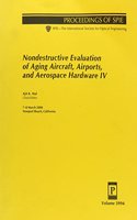 Nondestructive Evaluation of Aging Aircraft Airports and Aerospace Hardware Iv