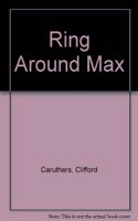 Ring Around Max - The Correspondence of Ring Lardner and Maxwell Perkins