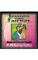 Lessons from the Fairway: Inspirational Stories from the Fairway for the Yound and Old Alike!