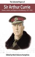 Selected Papers of Sir Arthur Currie