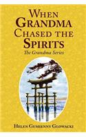 When Grandma Chased the Spirits