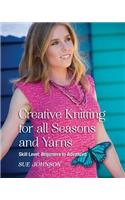 Creative Knitting for all Seasons and Yarns