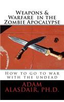 Weapons and Warfare in the Zombie Apocalypse