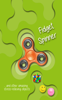 Fidget Spinner...and Other Amazing Stress-Relieving Objects