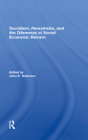 Socialism, Perestroika, And The Dilemmas Of Soviet Economic Reform