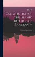 Constitution of the Islamic Republic of Pakistan. --