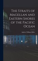 Straits of Magellan and Eastern Shores of the Pacific Ocean