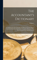 Accountant's Dictionary: A Comprehensive Encyclopaedia And Direction On All Matters Connected With The Work Of An Accountant, Illustrated With The Necessary Forms And Docume