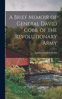 Brief Memoir of General David Cobb, of the Revolutionary Army