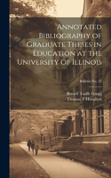 Annotated Bibliography of Graduate Theses in Education at the University of Illinois; bulletin No. 55