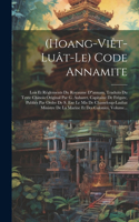 (hoang-viêt-luât-le) Code Annamite: Lois Et Règlements Du Royaume D"annam, Traduits Du Texte Chinois Original Par G. Aubaret, Capitaine De Frégate, Publiés Par Ordre De S. Exe Le Mis D