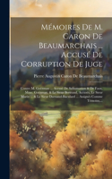 Mémoires De M. Caron De Beaumarchais ... Accusé De Corruption De Juge