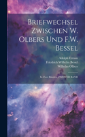 Briefwechsel Zwischen W. Olbers Und F.W. Bessel