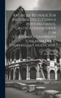 Kritische Beiträge zur Rhetorik des C. Chirius Fortunatianus. Gratulationsschrift zum vierhundertjaehrigen Jubilaeum der K. Universitaet Muenchen.