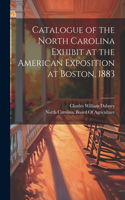 Catalogue of the North Carolina Exhibit at the American Exposition at Boston, 1883
