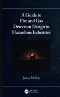 A Guide to Fire and Gas Detection Design in Hazardous Industries