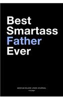 Best Smartass Father Ever, Medium Blank Lined Journal, 109 Pages: Funny Snarky Gag Gift Idea from Kids, Simple Typography Style Humorous Plain Writing Notebook Organizer, Agenda Planner Book for Dad