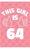 Notebook for 64 Year Old Woman - This Girl Is 64 Years Old - Womens Journal - 64th Birthday Gift For Women