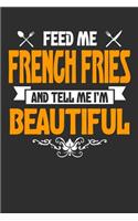 Feed me French Fries and Tell Me I'm Beautiful
