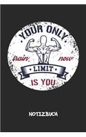 Your Only Limit Is You NOTIZBUCH