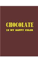 Chocolate Is My Happy Color: Happy Color Series College Ruled Composition Notebook in 7.44 x 9.69 for note taking, journaling and essays