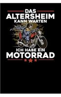 Das Altersheim kann warten Ich habe ein Motorrad