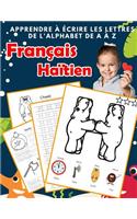 Apprendre à écrire les lettres de l'alphabet de A à Z Français Haïtien: Les 26 lettres mon imagier de l'alphabet French haitian creole pour K KS1 KS2 KS3 CP CE1 CE2 CM1 CM2