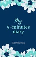 My 5-Minutes Diary Gratitude Journal: A5 notebook dotgrid - gift idea for women - mindfulness journal - gratitude journal - daily diary - motivation - self planner