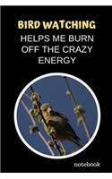 Bird Watching Helps Me Burn Off The Crazy Energy