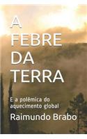 A Febre Da Terra: E a polêmica do aquecimento global