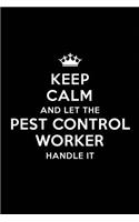 Keep Calm and Let the Pest Control Worker Handle It